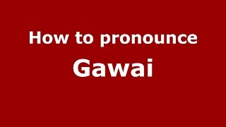 How to pronounce Gawai