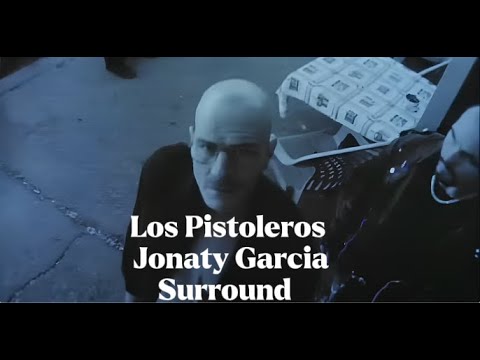 Los Pistoleros - Jonaty Garcia Surround