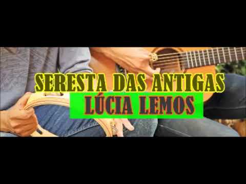 LÚCIA LEMOS SERESTA DAS ANTIGAS