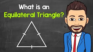 What is an Equilateral Triangle | Types of Triangles | Math with Mr. J