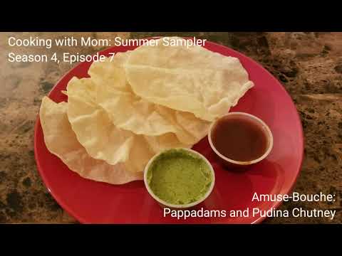 Cooking with Mom: Summer Sampler; Season 4, Episode 7 - Amuse-Bouche: Pappadams and Pudina Chutney