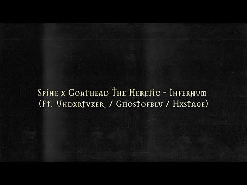 Spine x Goathead The Heretic - Infernum (Feat. Undxrtvker & Ghostofblu & Hxstage) [Перевод]
