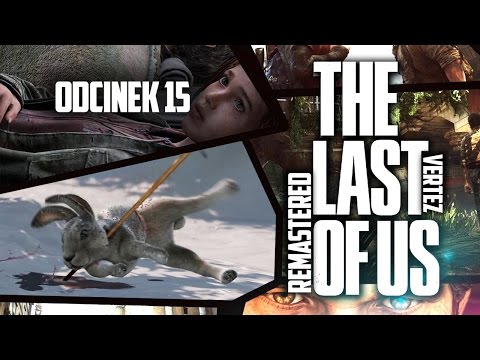 The Last of Us Remastered [PS4] #15 - Polowanie | Vertez | Gameplay / Zagrajmy w |