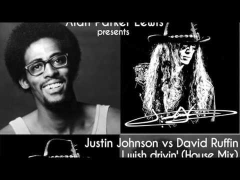 Alan Parker Lewis presents Justin Johnson vs David Ruffin  I wish drivin' (house mix)