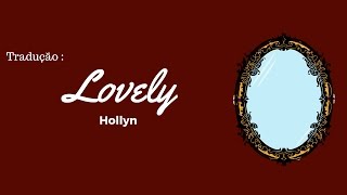 Hollyn - Lovely (Tradução PT-BR)