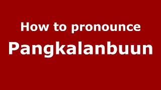 How to pronounce Pangkalanbuun