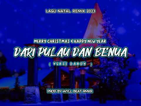 LAGU NATAL REMIX TERBARU 2023 ( DARI PULAU DAN BENUA ) 🌲 ( WYLL BEAT RMXR ) 🌲