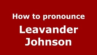 How to pronounce Leavander Johnson