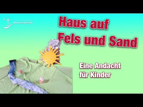 Das Haus auf Felsen und Sand | Eine Andacht für Kinder | Ev.-Luth. KG Meiensdorf-Oldenfelde