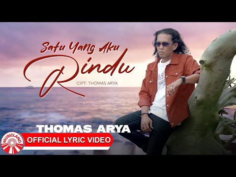 Thomas Arya - Satu Yang Aku Rindu [Official Lyric Video HD]