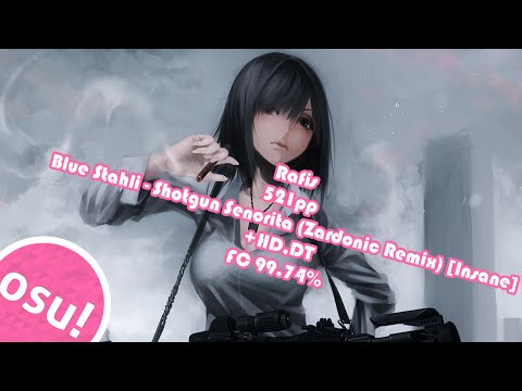 Rafis | 521pp | Blue Stahli - Shotgun Senorita (Zardonic Remix) [Insane] +HD,DT | FC 99.74%