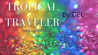 Del - Tropical Traveller (Vlog No Copyright Music) (Travel Vlog Background Music)