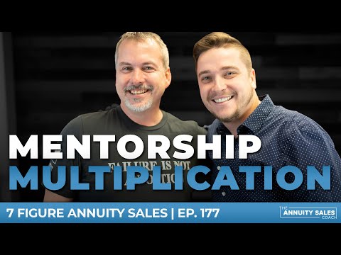 Mentorship Multiplication | 7 Figure Annuity Sales Podcast | Ep. 177