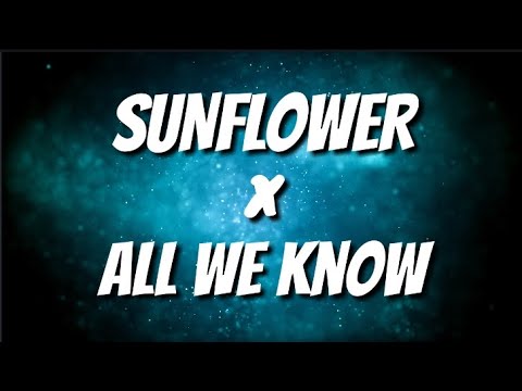 Sunflower x All We Know (Mashup) - Post Malone, Swae Lee, The Chainsmokers & Phoebe Ryan
