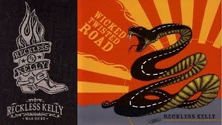Reckless Kelly - Wicked Twisted Road