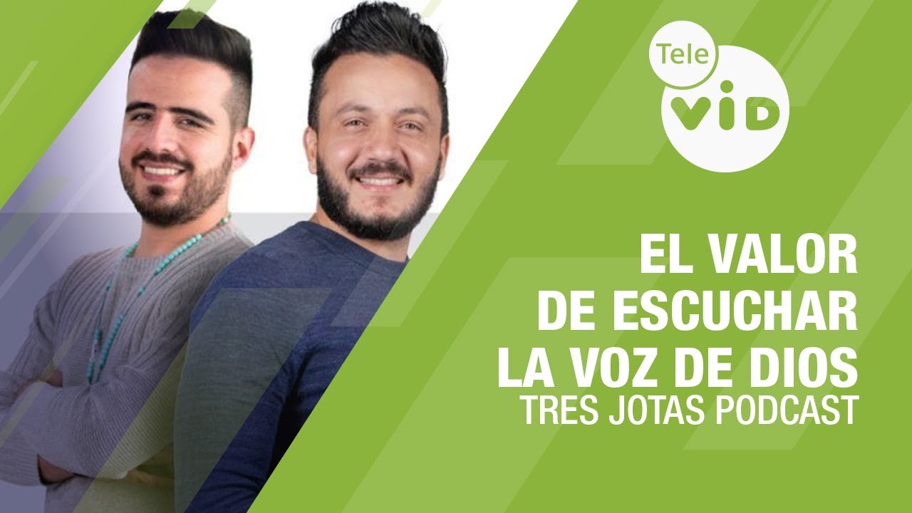 El valor de escuchar la voz de Dios 👂 Tres Jotas Podcast | Tele VID