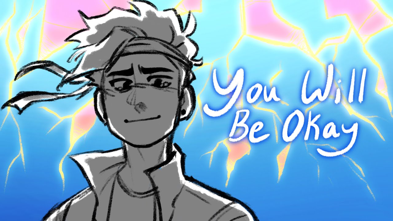 You Will Be Okay // LMK Animatic
