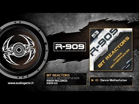 Bit Reactors - 01 - Dance Motherfucker [DANCE MOTHERFUCKER - R909-53]