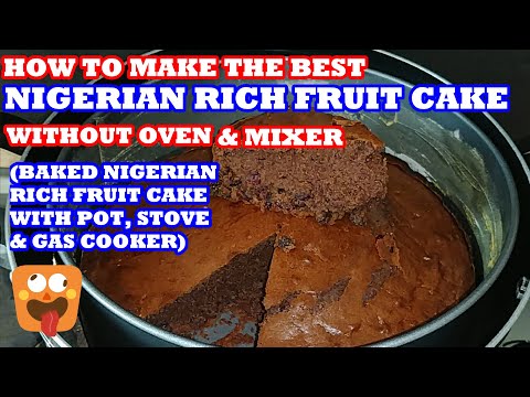 HOW TO MAKE NIGERIAN RICH FRUIT CAKE WITHOUT OVEN & MIXER | NIGERIAN FRUIT CAKE WITH POT & STOVE