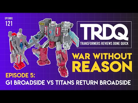 TRDQ: War Without Reason: G1 Broadside V.S. Titans Return Broadside