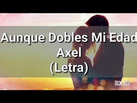 Aunque Dobles Mi Edad - Axel Fernando