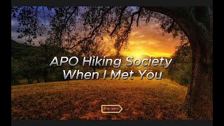 APO Hiking Society - When I Met You