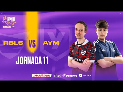 REBELS GAMING VS AYM ESPORTS JORNADA 11 - CHALLENGERS SPAIN: RISING MEDIAMARKT INTEL SPLIT 1 2023