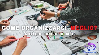 Come organizzarsi meglio? Come essere più ordinati? Qui qualche consiglio base!
