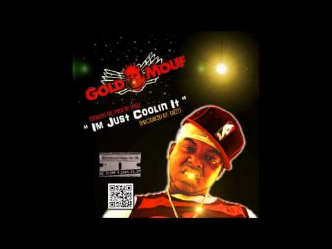 GOLDMOUF - IM JUST COOLIN IT (PRODUCED BY DIZZY)