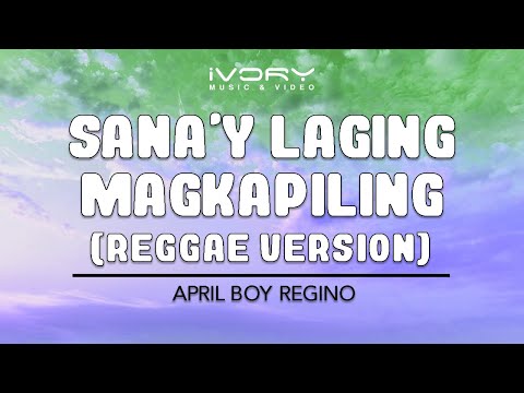 April Boy Regino - Sana'y Laging Magkapiling (New Version) (Official Lyric Video)