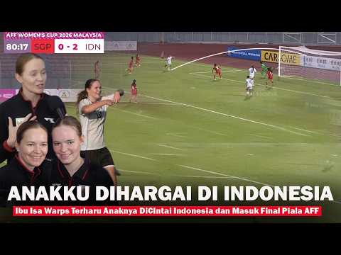 🟥ANAKKU DIHARGAI DI INDONESIA ! Ibu Isa Warps Nangis: Anaknya Masuk Final AFF Timnas Putri 2026