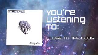 OTHERWISE - "Close To The Gods" (Album Track)