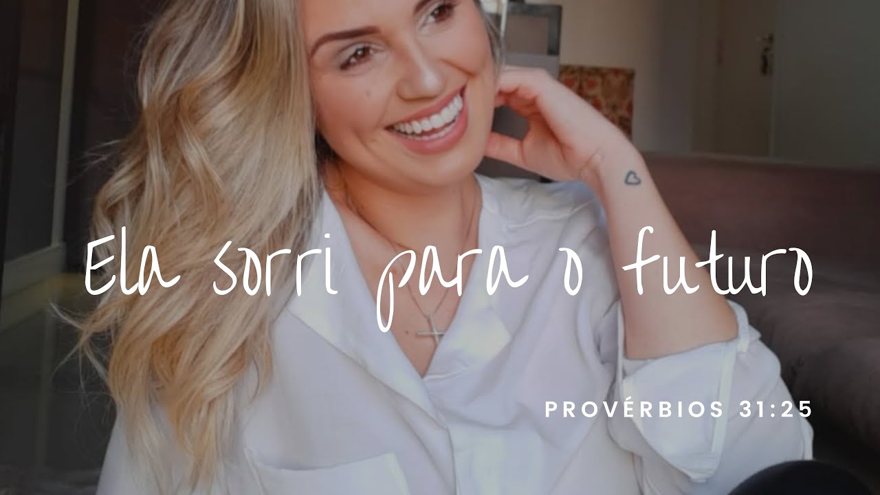 Provérbios 31:25 - 4 dicas de como ser uma mulher preparada e sorrir para o futuro
