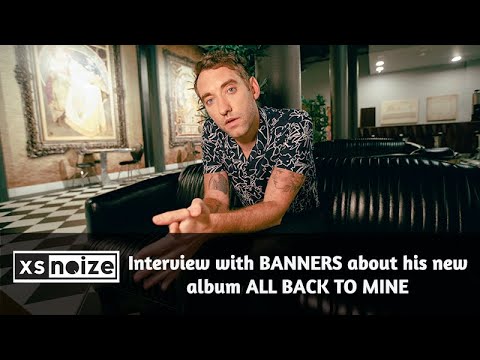 BANNERS discusses his new album 'All Back to Mine'