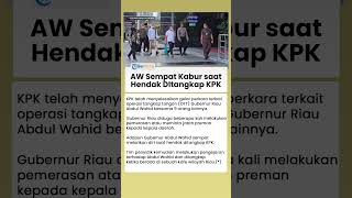 Gubernur Riau Abdul Wahid Sempat Kabur saat Hendak Diringkus KPK, Diduga Kerap Minta Jatah Preman