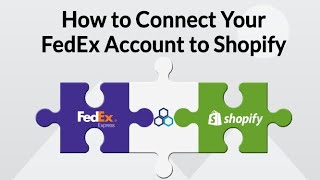 How to Connect Your FedEx Account to Shopify: A Step-by-Step Guide