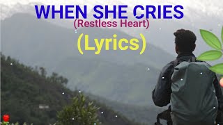 WHEN SHE CRIES | Lyrics | - Restless Heart