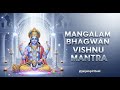 Mangalam Bhagwan Vishnu Mantra Sacred Vishnu Chant For Peace Prosperity Protection