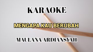 Download lagu Karaoke Mengapa Kau Berubah - Maulana Ardiansyah (Live Ska Reggae) mp3