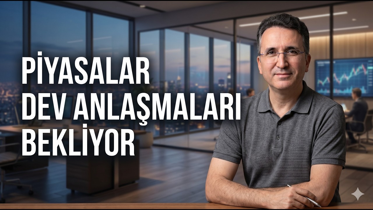 Piyasalar Dev Anlaşmaları Bekliyor