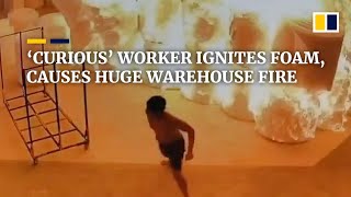 ‘Curious’ worker ignites foam causes huge ware