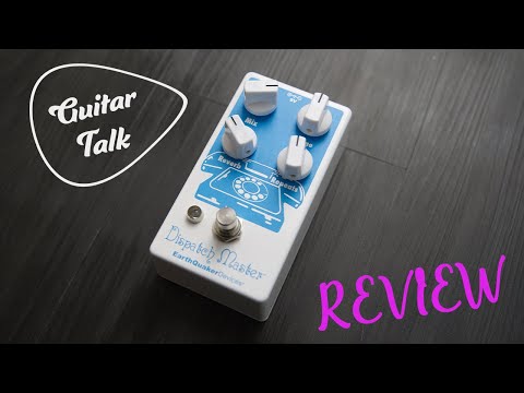 Guitar Talk - Earthquaker Devices Dispatch Master Delay and Reverb Pedal Review