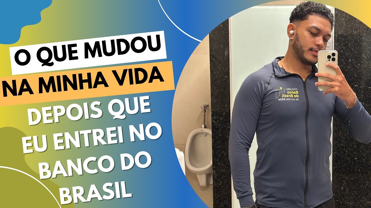 O QUE MUDOU NA MINHA VIDA DEPOIS DO BANCO DO BRASIL ???