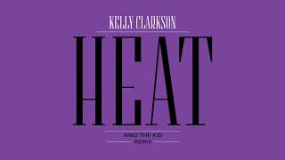Kelly Clarkson - Heat (Niko The Kid Remix) [Official Audio]