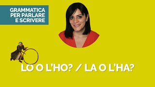 Lo o L’ho? / La o L’ha?