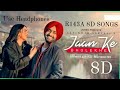 Jaan Ke Bhulekhe 8D | Satinder Sartaz | New Punjabi Songs #8daudio #8d #punjabisong  #reverb #2022