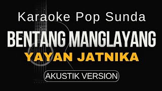 Download lagu BENTANG MANGLAYANG - YAYAN JATNIKA (Akustik Karaoke) mp3