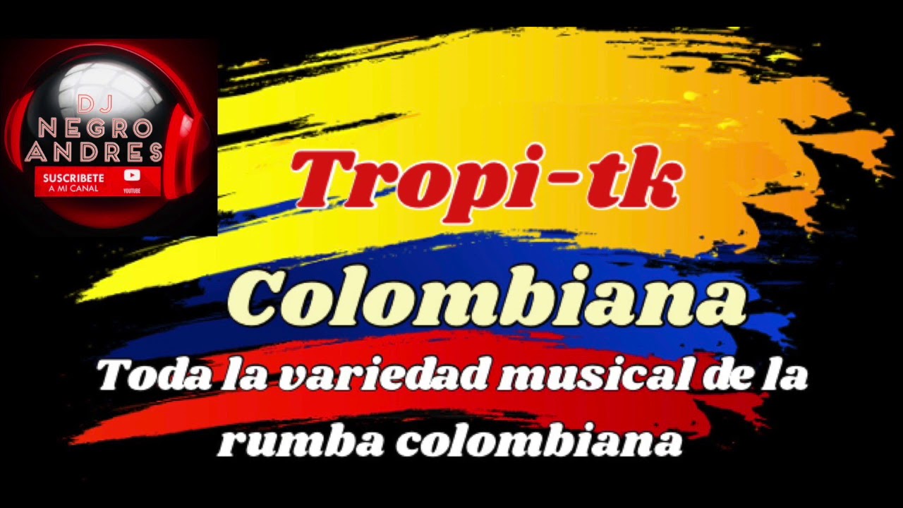 TROPI-TK COLOMBIANA VOL 1 DJ NEGRO ANDRES