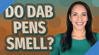 Do DAB pens smell