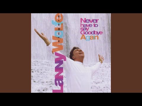 Never Have To Say Goodbye Again